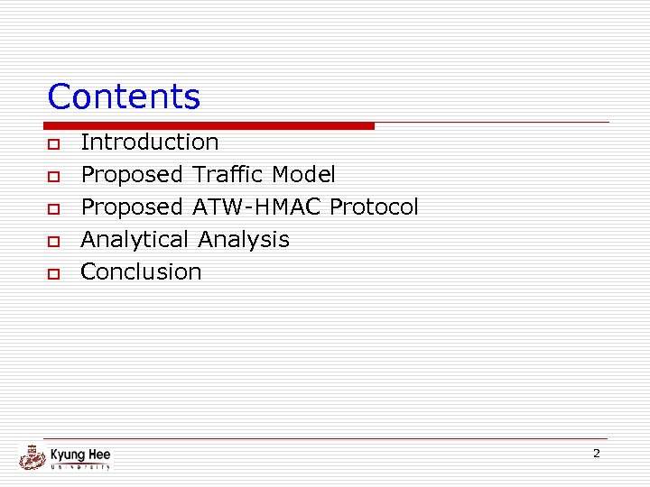 Contents o o o Introduction Proposed Traffic Model Proposed ATW-HMAC Protocol Analytical Analysis Conclusion