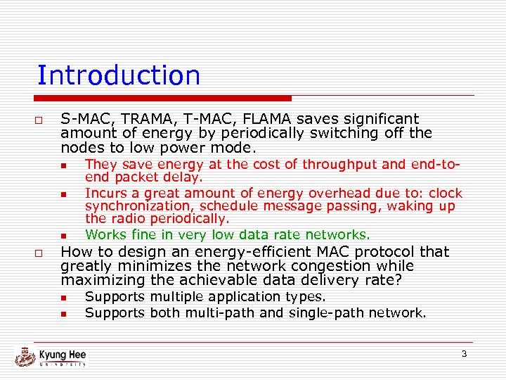 Introduction o S-MAC, TRAMA, T-MAC, FLAMA saves significant amount of energy by periodically switching