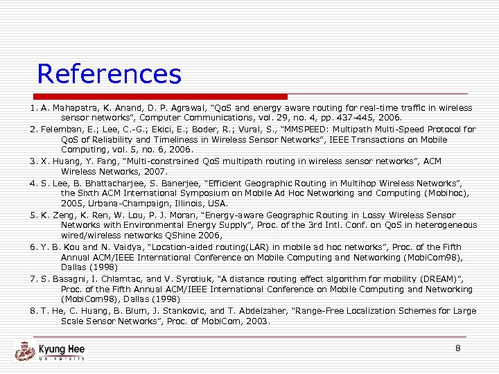 References 1. A. Mahapatra, K. Anand, D. P. Agrawal, “Qo. S and energy aware