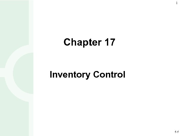 1 Chapter 17 Inventory Control 1 -1 