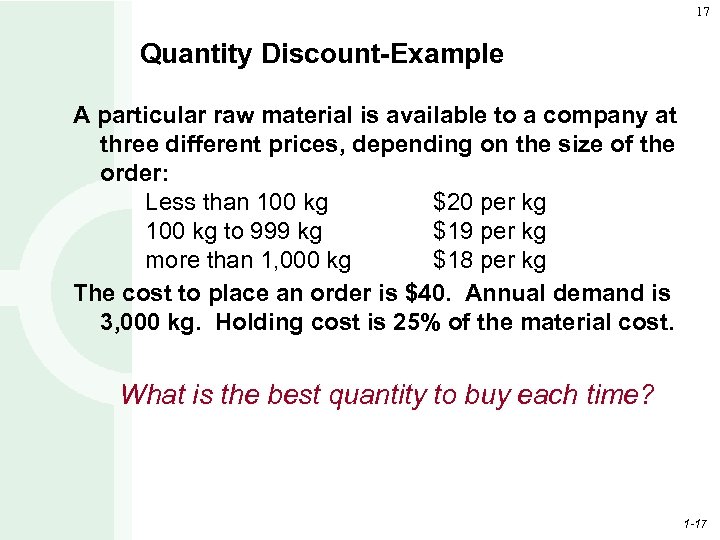 17 Quantity Discount-Example A particular raw material is available to a company at three