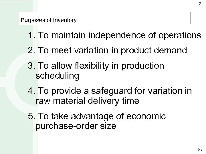 3 Purposes of Inventory 1. To maintain independence of operations 2. To meet variation