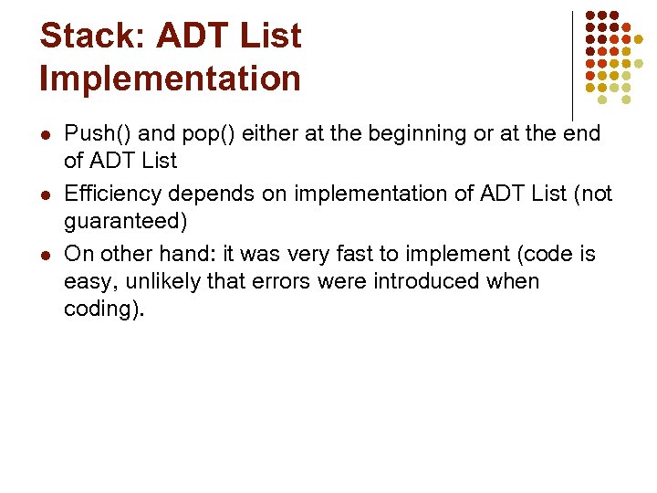 Stack: ADT List Implementation l l l Push() and pop() either at the beginning