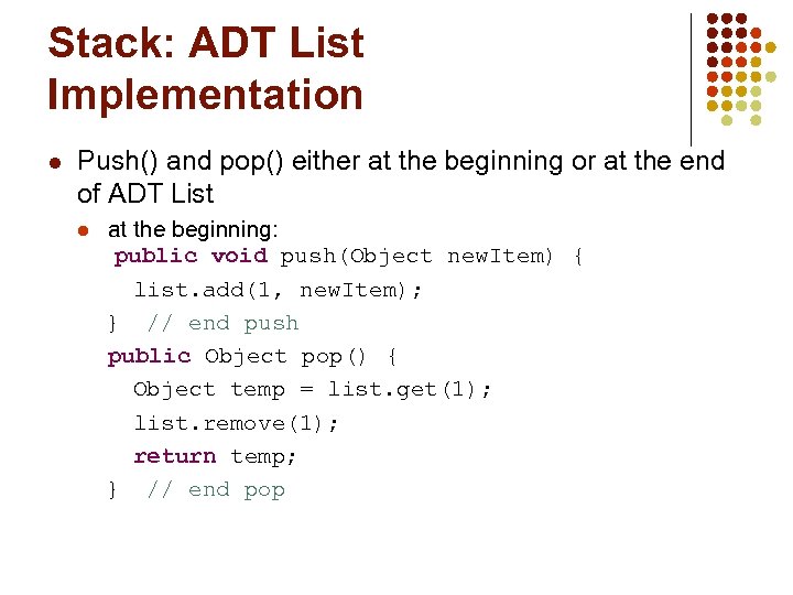 Stack: ADT List Implementation l Push() and pop() either at the beginning or at