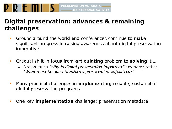 Digital preservation: advances & remaining challenges § Groups around the world and conferences continue
