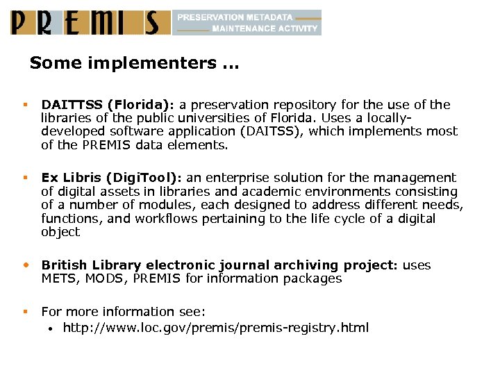 Some implementers … § DAITTSS (Florida): a preservation repository for the use of the