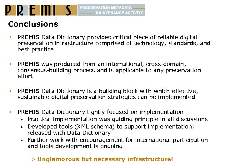Conclusions § PREMIS Data Dictionary provides critical piece of reliable digital preservation infrastructure comprised