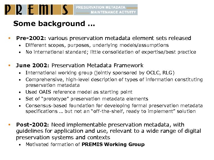 Some background … § Pre-2002: various preservation metadata element sets released Different scopes, purposes,
