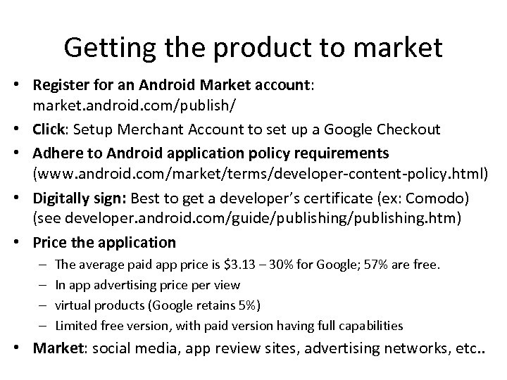 Getting the product to market • Register for an Android Market account: market. android.