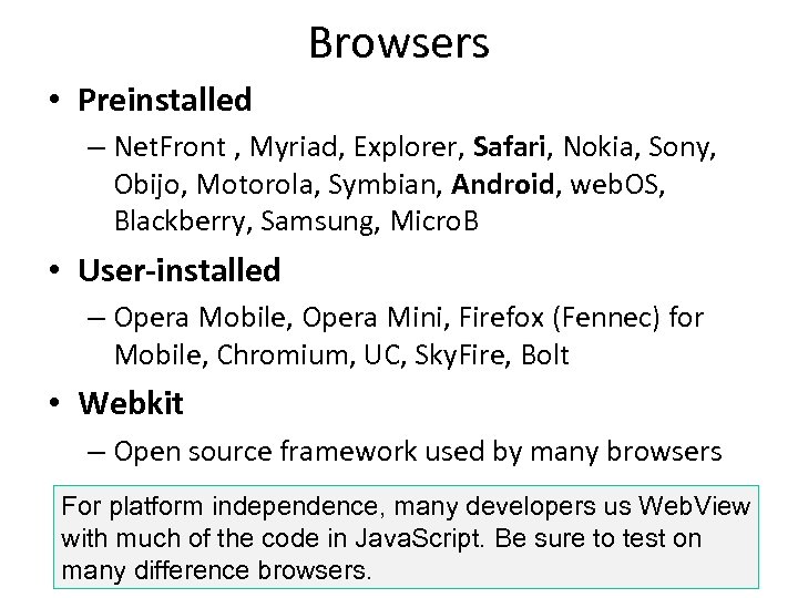 Browsers • Preinstalled – Net. Front , Myriad, Explorer, Safari, Nokia, Sony, Obijo, Motorola,