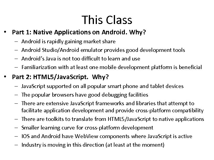 This Class • Part 1: Native Applications on Android. Why? – – Android is