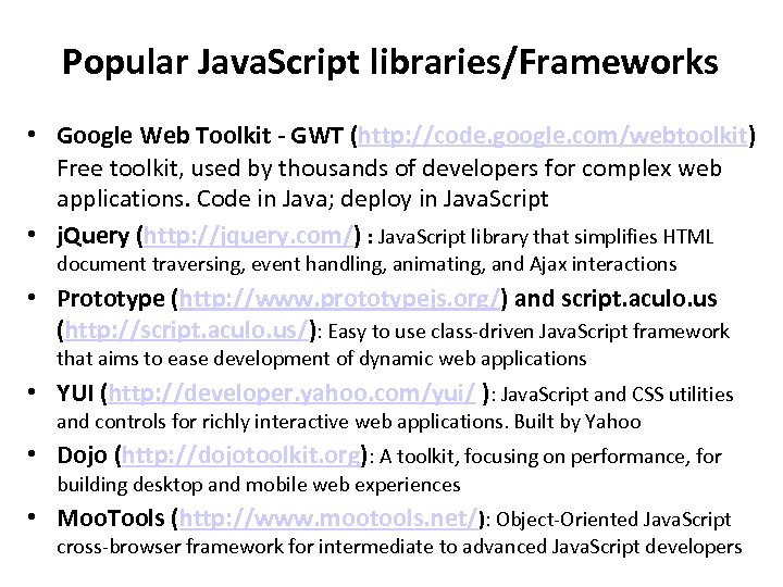 Popular Java. Script libraries/Frameworks • Google Web Toolkit - GWT (http: //code. google. com/webtoolkit)