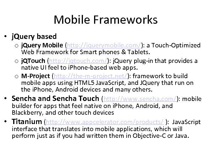 Mobile Frameworks • j. Query based o j. Query Mobile (http: //jquerymobile. com/): a