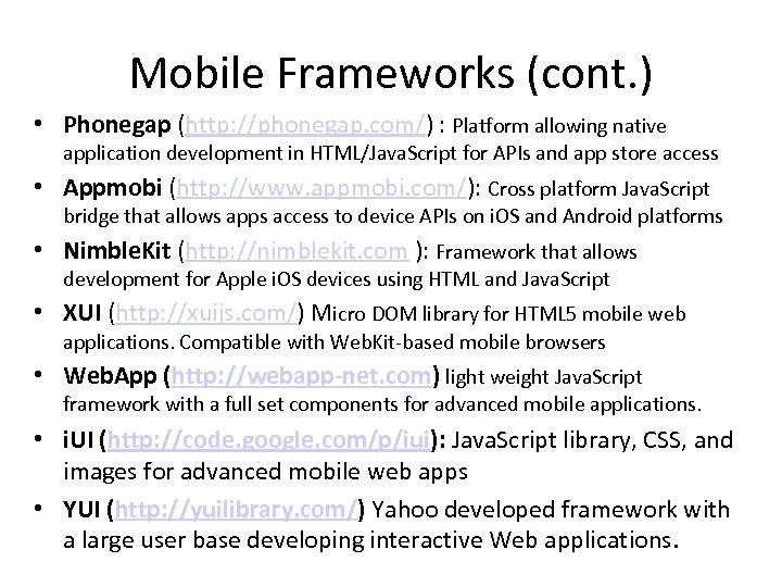 Mobile Frameworks (cont. ) • Phonegap (http: //phonegap. com/) : Platform allowing native application