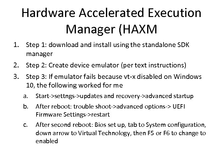 Hardware Accelerated Execution Manager (HAXM 1. Step 1: download and install using the standalone