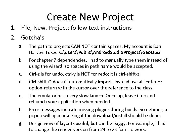 Create New Project 1. File, New, Project: follow text instructions 2. Gotcha’s a. The