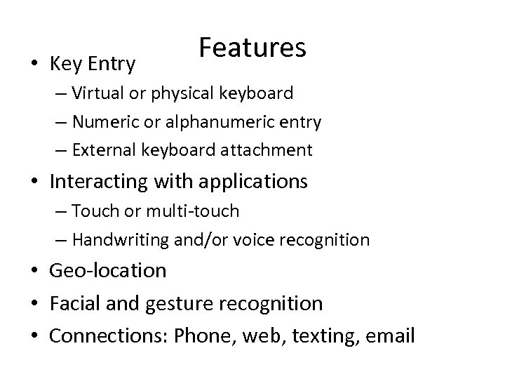  • Key Entry Features – Virtual or physical keyboard – Numeric or alphanumeric