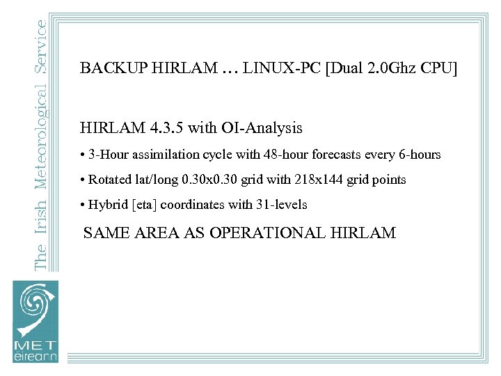 BACKUP HIRLAM … LINUX-PC [Dual 2. 0 Ghz CPU] HIRLAM 4. 3. 5 with