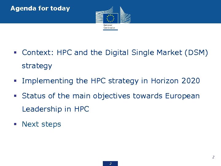 Agenda for today § Context: HPC and the Digital Single Market (DSM) strategy §