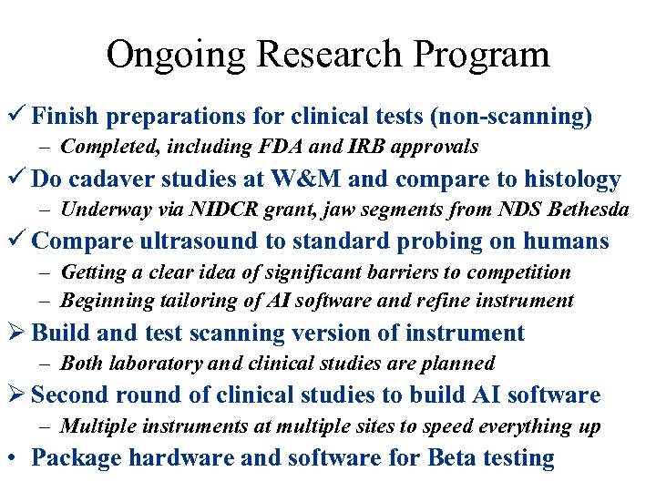 Ongoing Research Program ü Finish preparations for clinical tests (non-scanning) – Completed, including FDA
