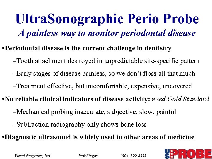 Ultra. Sonographic Perio Probe A painless way to monitor periodontal disease • Periodontal disease