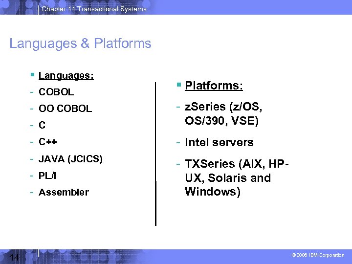 Chapter 11 Transactional Systems Languages & Platforms Languages: - COBOL - OO COBOL -