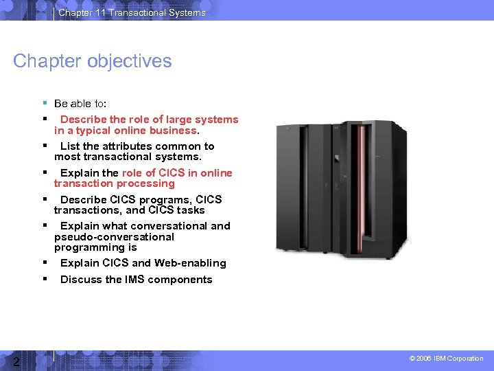 Chapter 11 Transactional Systems Chapter objectives Be able to: Describe the role of large