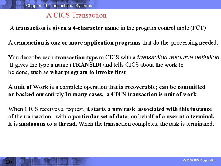 Chapter 11 Transactional Systems A CICS Transaction A transaction is given a 4 -character