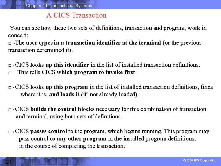 Chapter 11 Transactional Systems A CICS Transaction You can see how these two sets