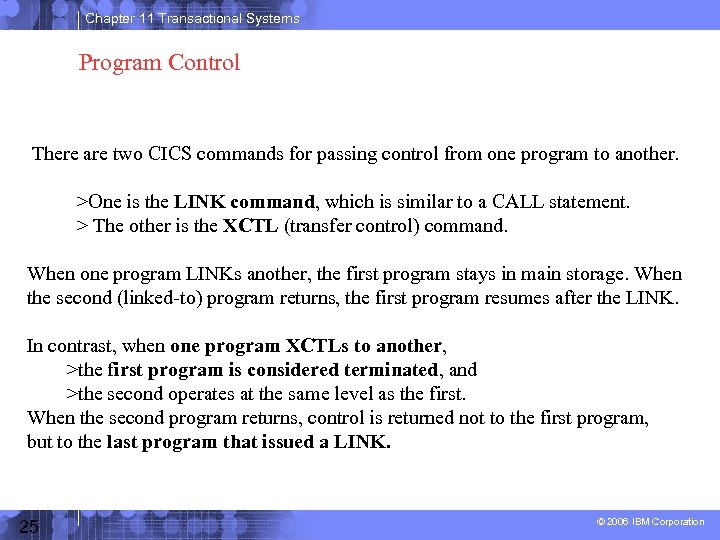 Chapter 11 Transactional Systems Program Control There are two CICS commands for passing control