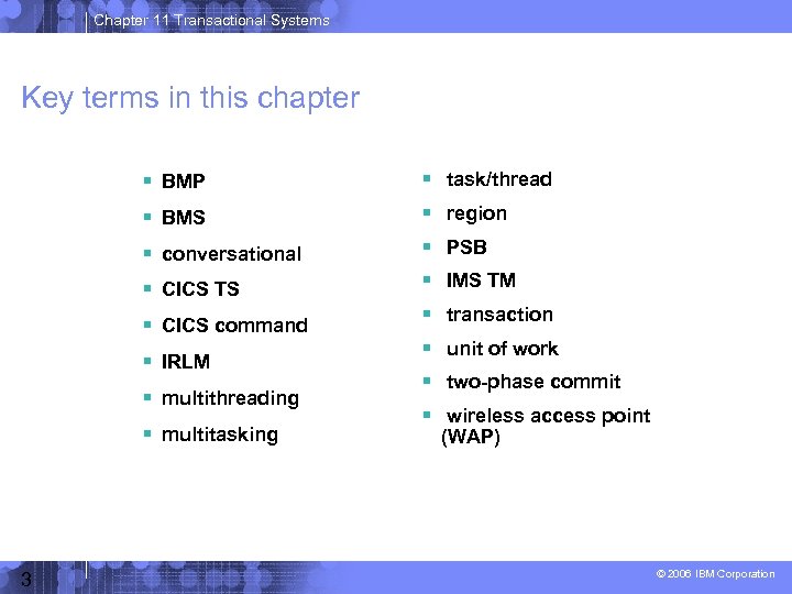 Chapter 11 Transactional Systems Key terms in this chapter BMP task/thread BMS region conversational