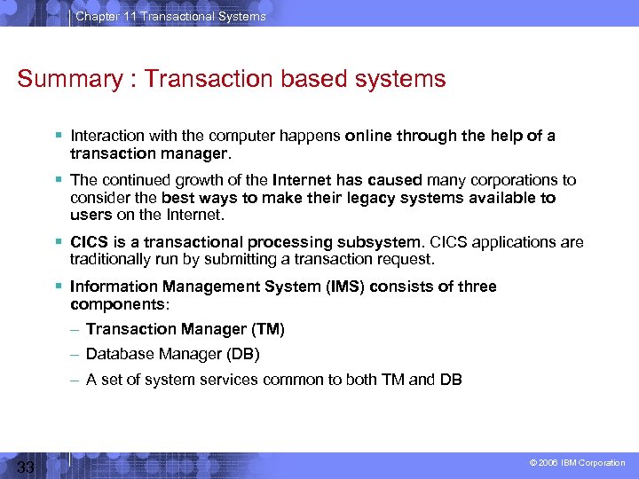 Chapter 11 Transactional Systems Summary : Transaction based systems Interaction with the computer happens