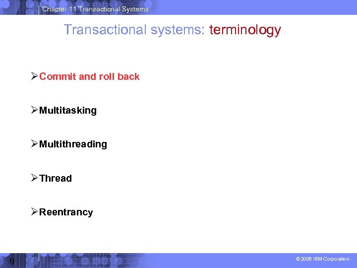 Chapter 11 Transactional Systems Transactional systems: terminology Commit and roll back Multitasking Multithreading Thread