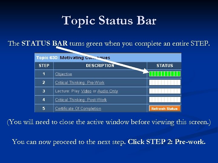Topic Status Bar The STATUS BAR turns green when you complete an entire STEP.