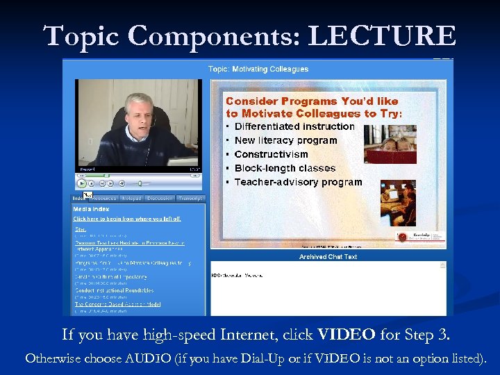 Topic Components: LECTURE If you have high-speed Internet, click VIDEO for Step 3. Otherwise