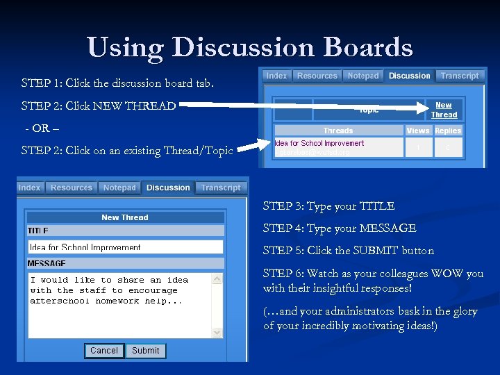 Using Discussion Boards STEP 1: Click the discussion board tab. STEP 2: Click NEW