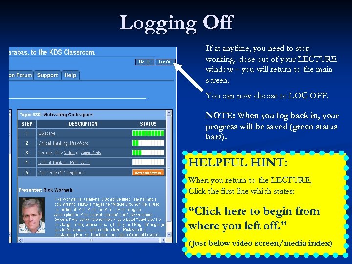 Logging Off If at anytime, you need to stop working, close out of your