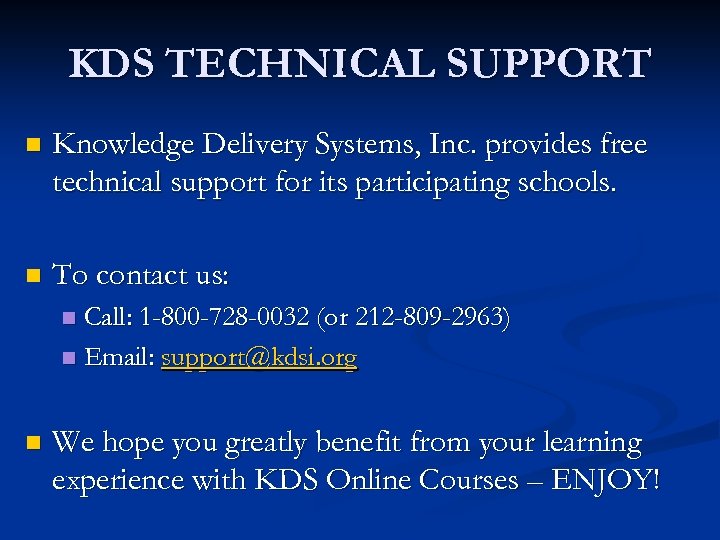 KDS TECHNICAL SUPPORT n Knowledge Delivery Systems, Inc. provides free technical support for its