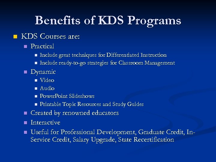 Benefits of KDS Programs n KDS Courses are: n Practical n n n Dynamic