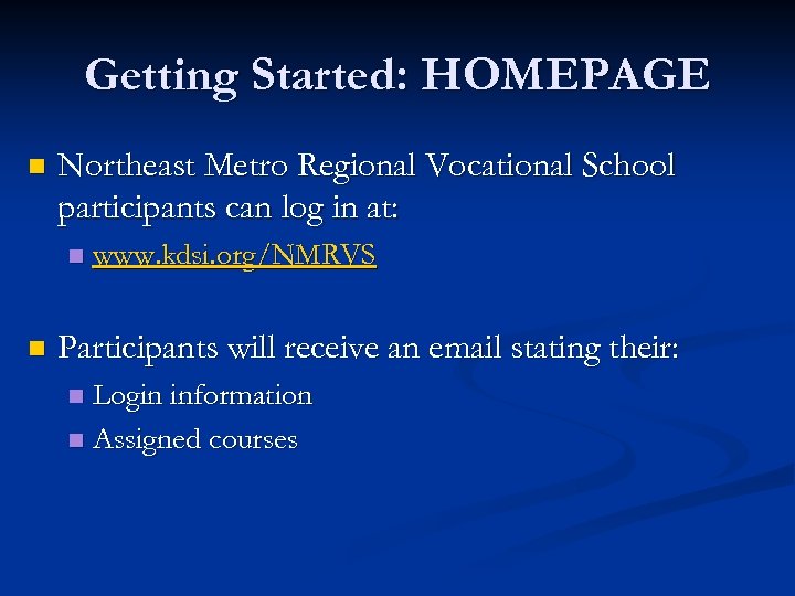 Getting Started: HOMEPAGE n Northeast Metro Regional Vocational School participants can log in at: