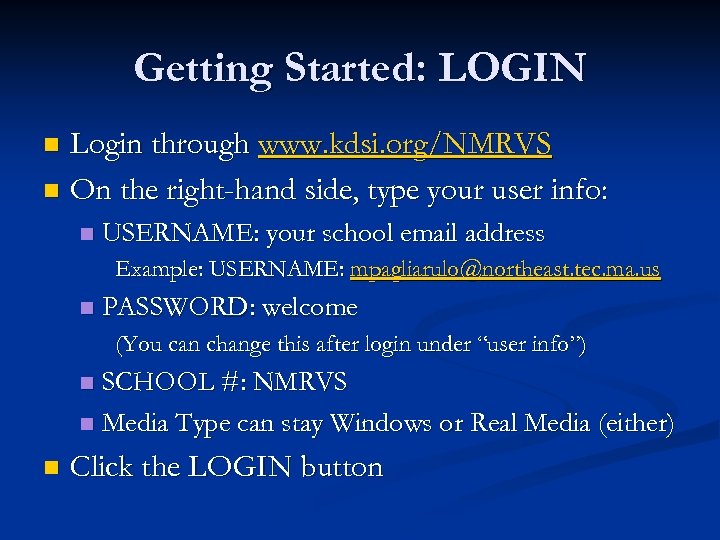 Getting Started: LOGIN Login through www. kdsi. org/NMRVS n On the right-hand side, type