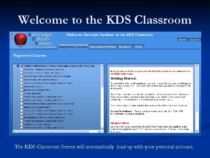 Welcome to the KDS Classroom The KDS Classroom Screen will automatically load up with