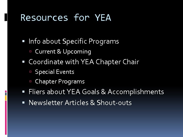 Resources for YEA Info about Specific Programs Current & Upcoming Coordinate with YEA Chapter