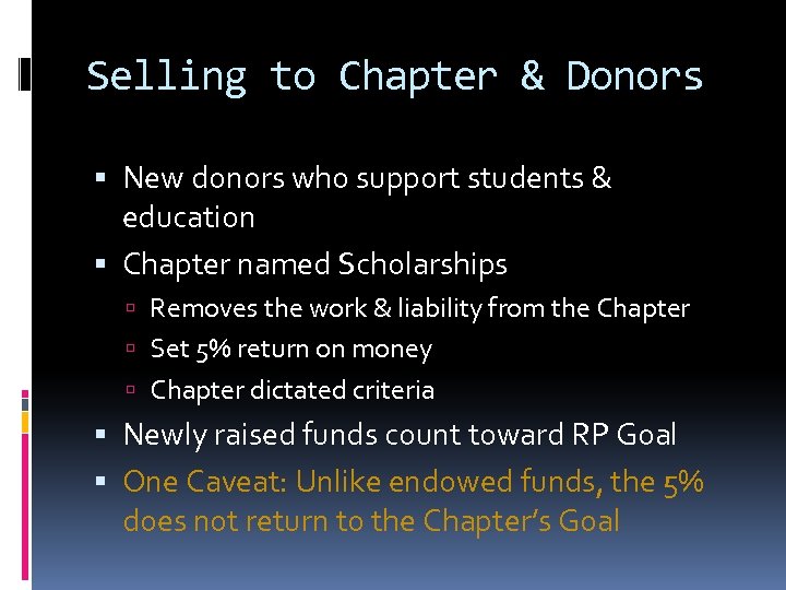 Selling to Chapter & Donors New donors who support students & education Chapter named