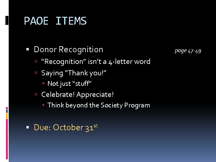 PAOE ITEMS Donor Recognition “Recognition” isn’t a 4 -letter word Saying “Thank you!” Not