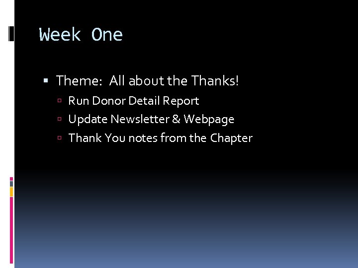Week One Theme: All about the Thanks! Run Donor Detail Report Update Newsletter &