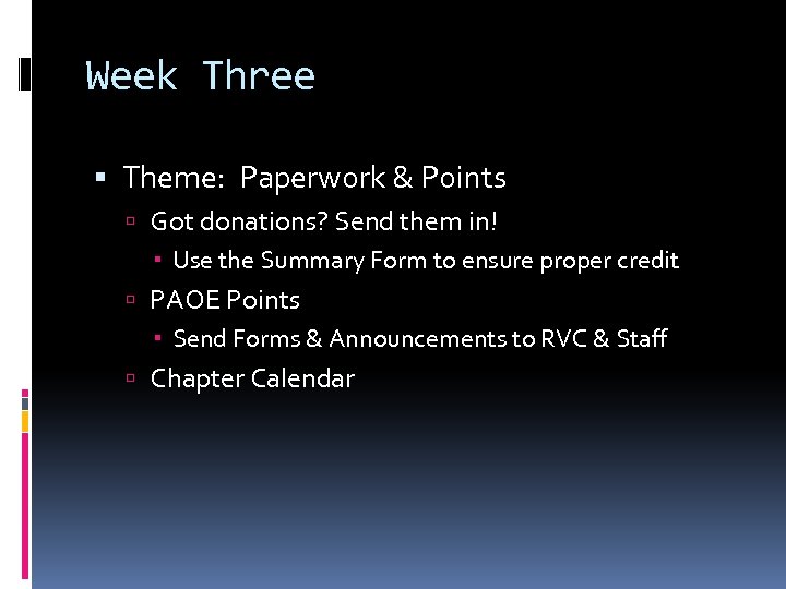 Week Three Theme: Paperwork & Points Got donations? Send them in! Use the Summary