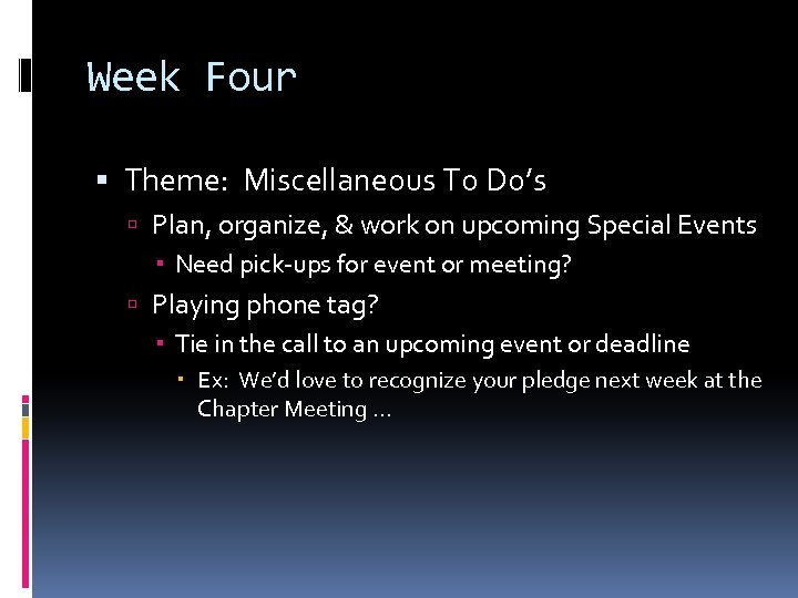Week Four Theme: Miscellaneous To Do’s Plan, organize, & work on upcoming Special Events