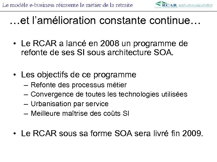 …et l’amélioration constante continue… • Le RCAR a lancé en 2008 un programme de