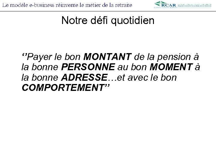 Notre défi quotidien ‘’Payer le bon MONTANT de la pension à la bonne PERSONNE